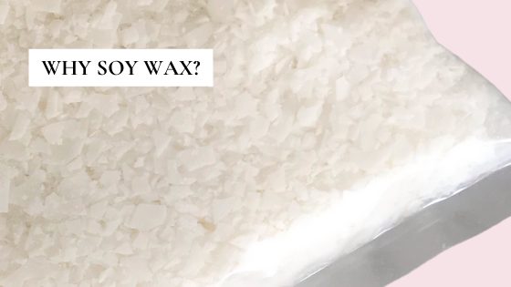 Candle Care 101 - Why Soy Wax For Candle Making