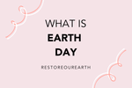 What is earth day - Restore our earth theme