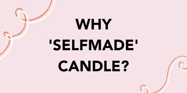 Why 'Selfmade' Candle?